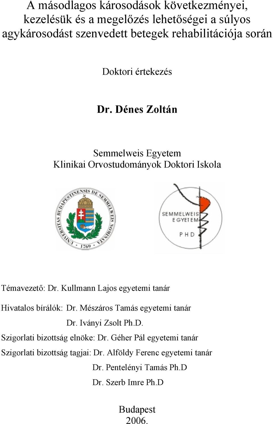 A másodlagos károsodások következményei, kezelésük és a megelőzés  lehetőségei a súlyos agykárosodást szenvedett betegek rehabilitációja során  - PDF Free Download