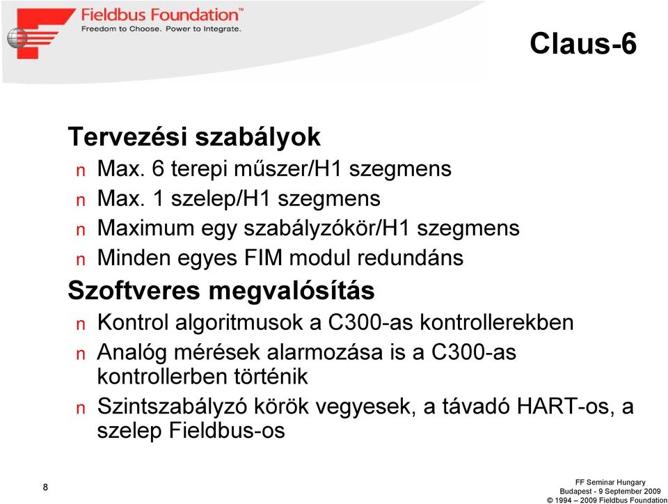 redundáns Szoftveres megvalósítás Kontrol algoritmusok a C300-as kontrollerekben Analóg