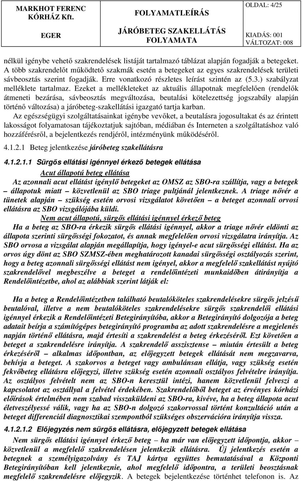 ) szabályzat melléklete tartalmaz.