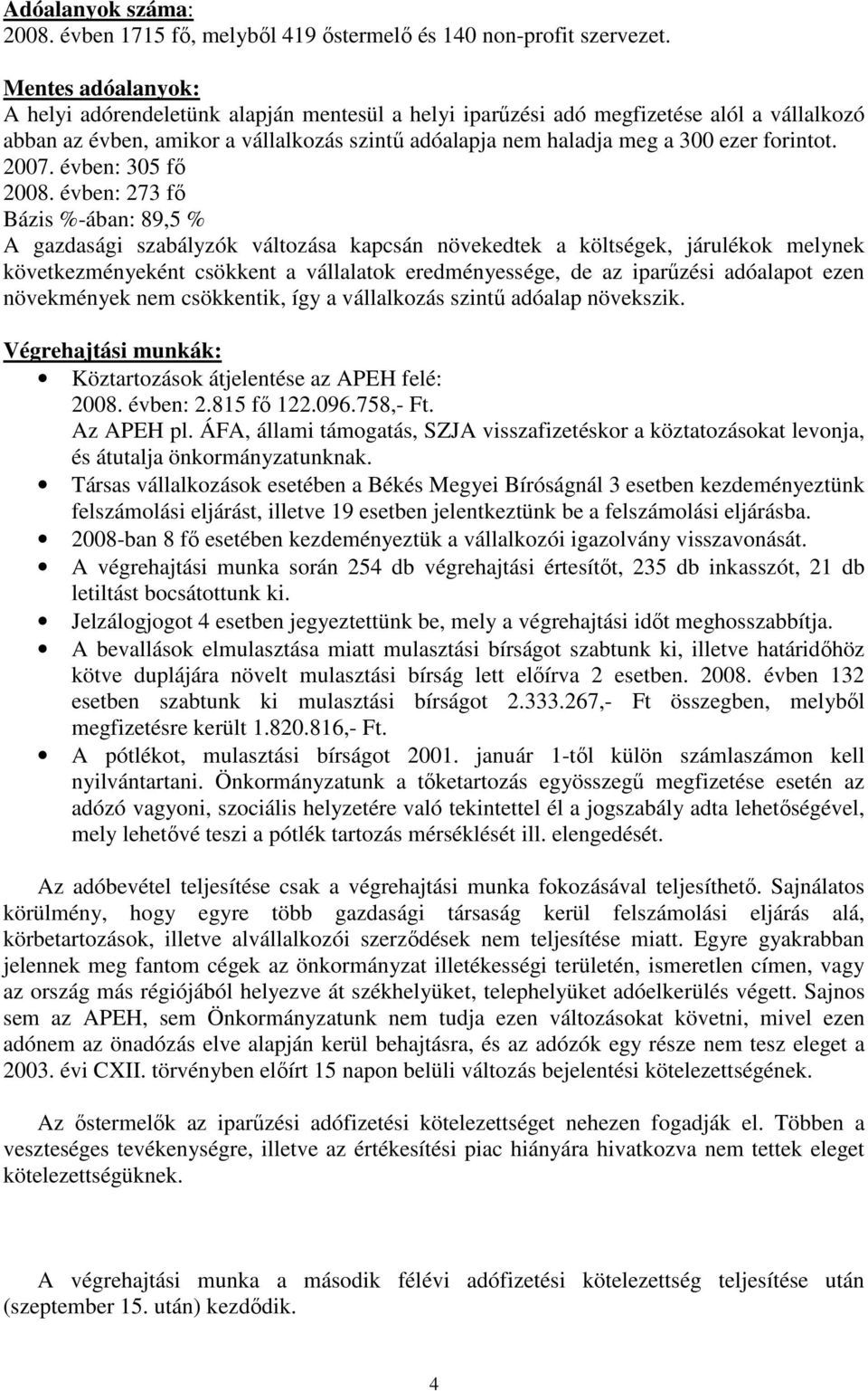 forintot. 2007. évben: 305 fı 2008.