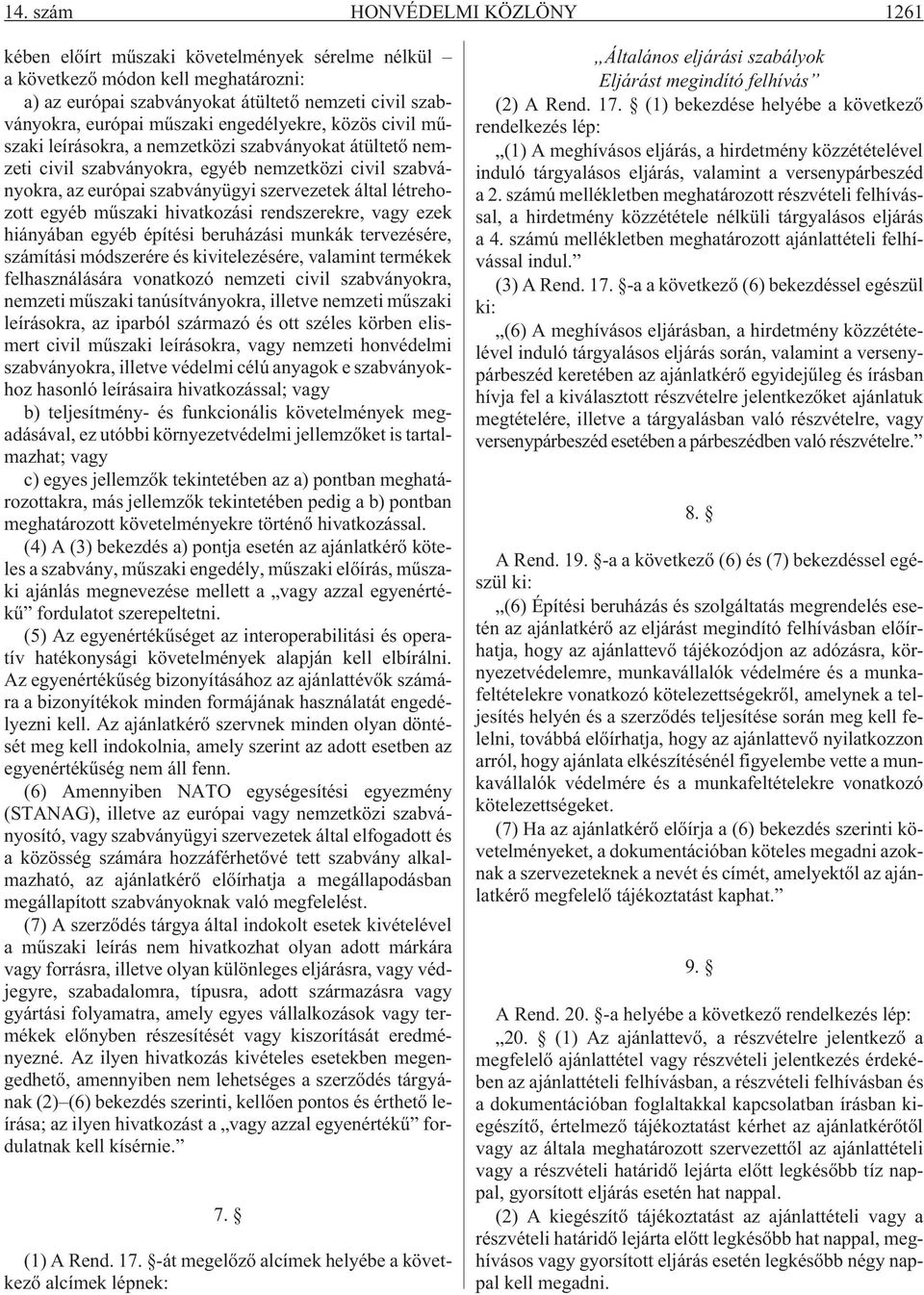 egyéb mûszaki hivatkozási rendszerekre, vagy ezek hiányában egyéb építési beruházási munkák tervezésére, számítási módszerére és kivitelezésére, valamint termékek felhasználására vonatkozó nemzeti