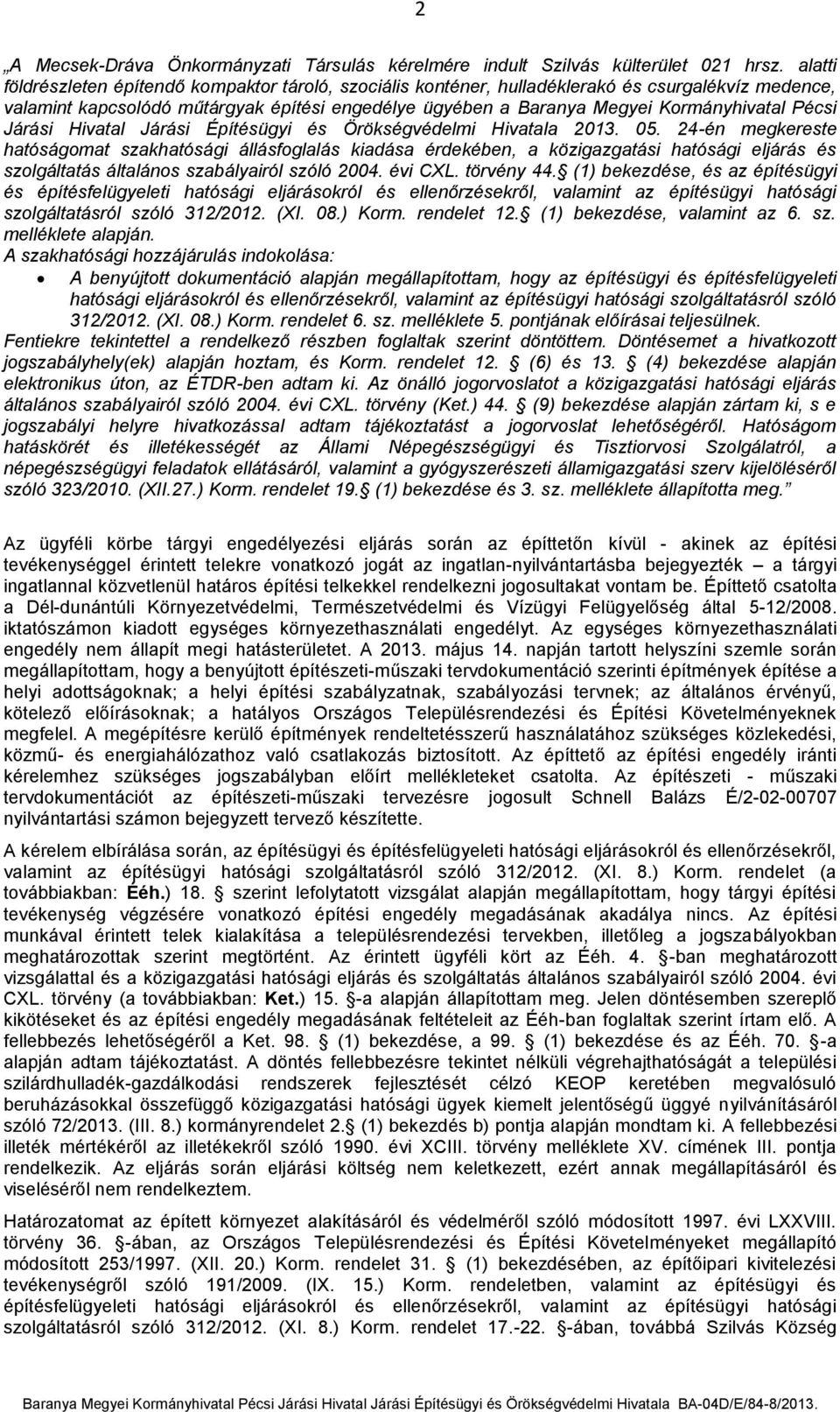 Pécsi Járási Hivatal Járási Építésügyi és Örökségvédelmi Hivatala 2013. 05.