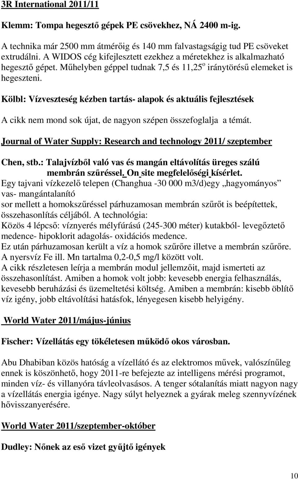 Kölbl: Vízveszteség kézben tartás- alapok és aktuális fejlesztések A cikk nem mond sok újat, de nagyon szépen összefoglalja a témát.