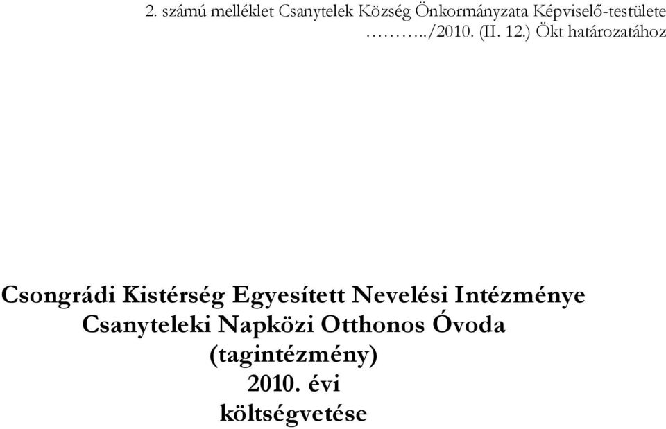 ) Ökt határozatához Csongrádi Kistérség Egyesített