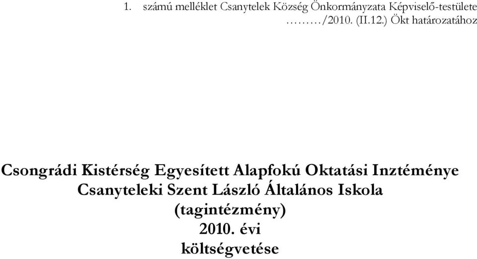 ) Ökt határozatához Csongrádi Kistérség Egyesített Alapfokú