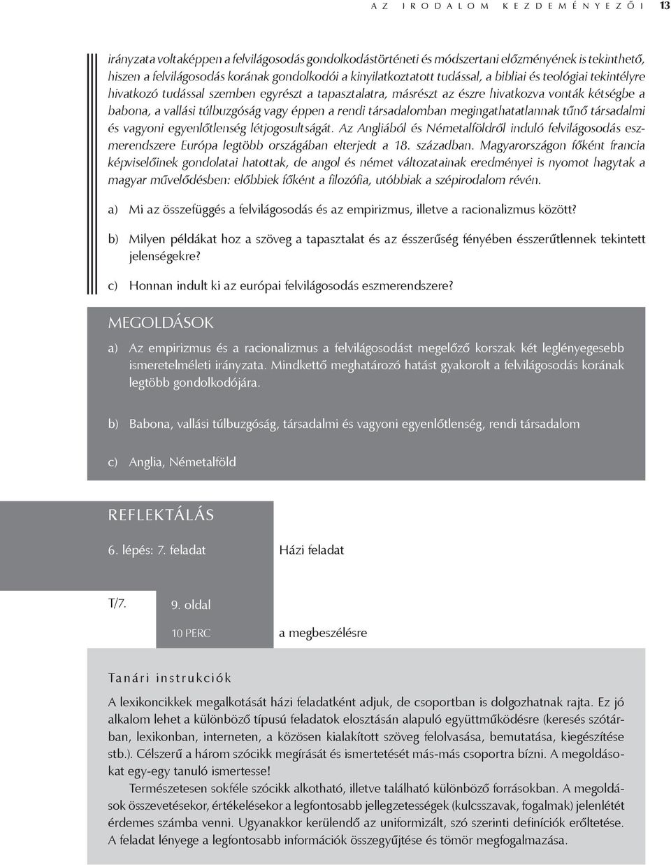 éppen a rendi társadalomban megingathatatlannak tűnő társadalmi és vagyoni egyenlőtlenség létjogosultságát.