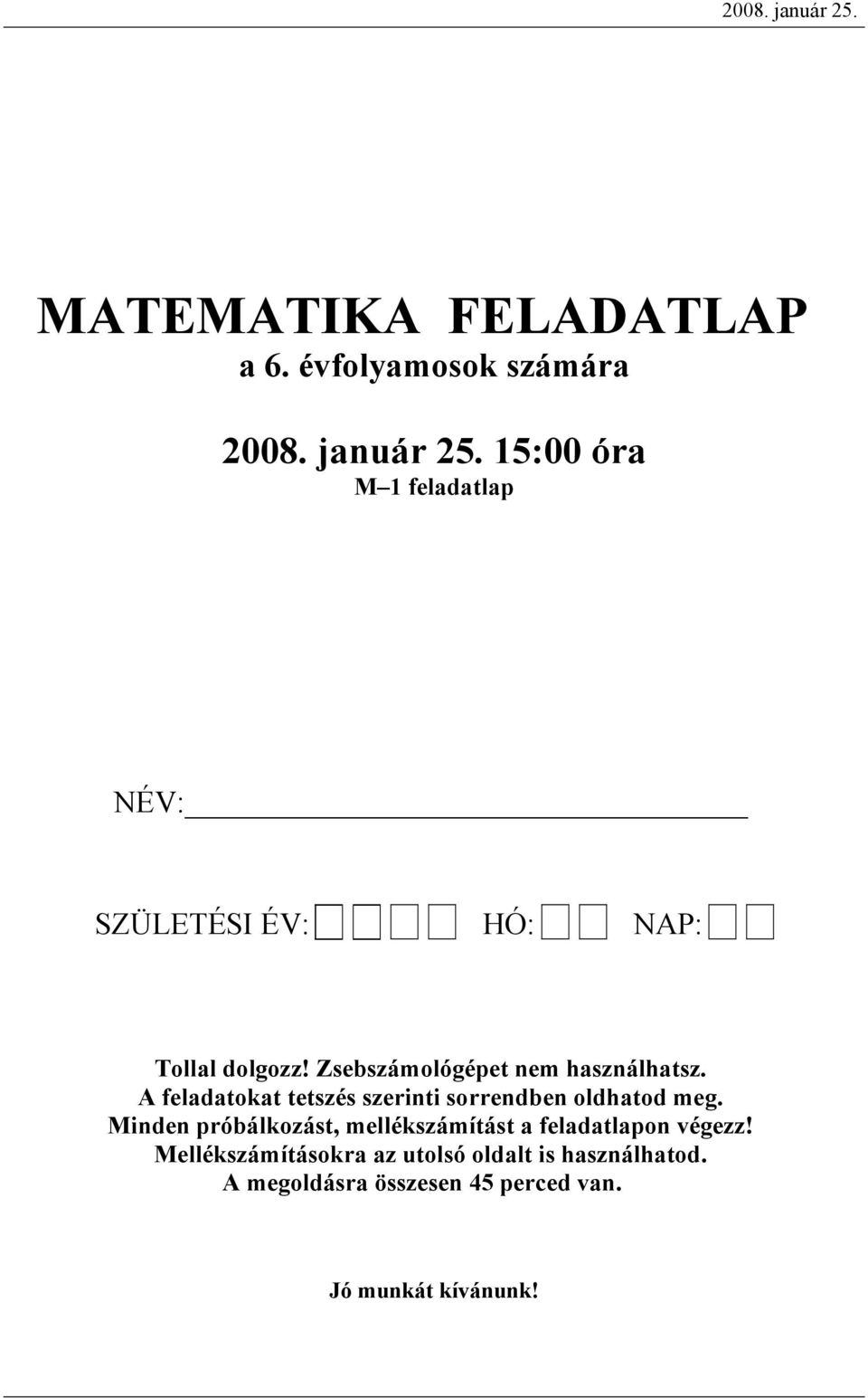 Minen próálkozást, mellékszámítást feltlpon végezz!