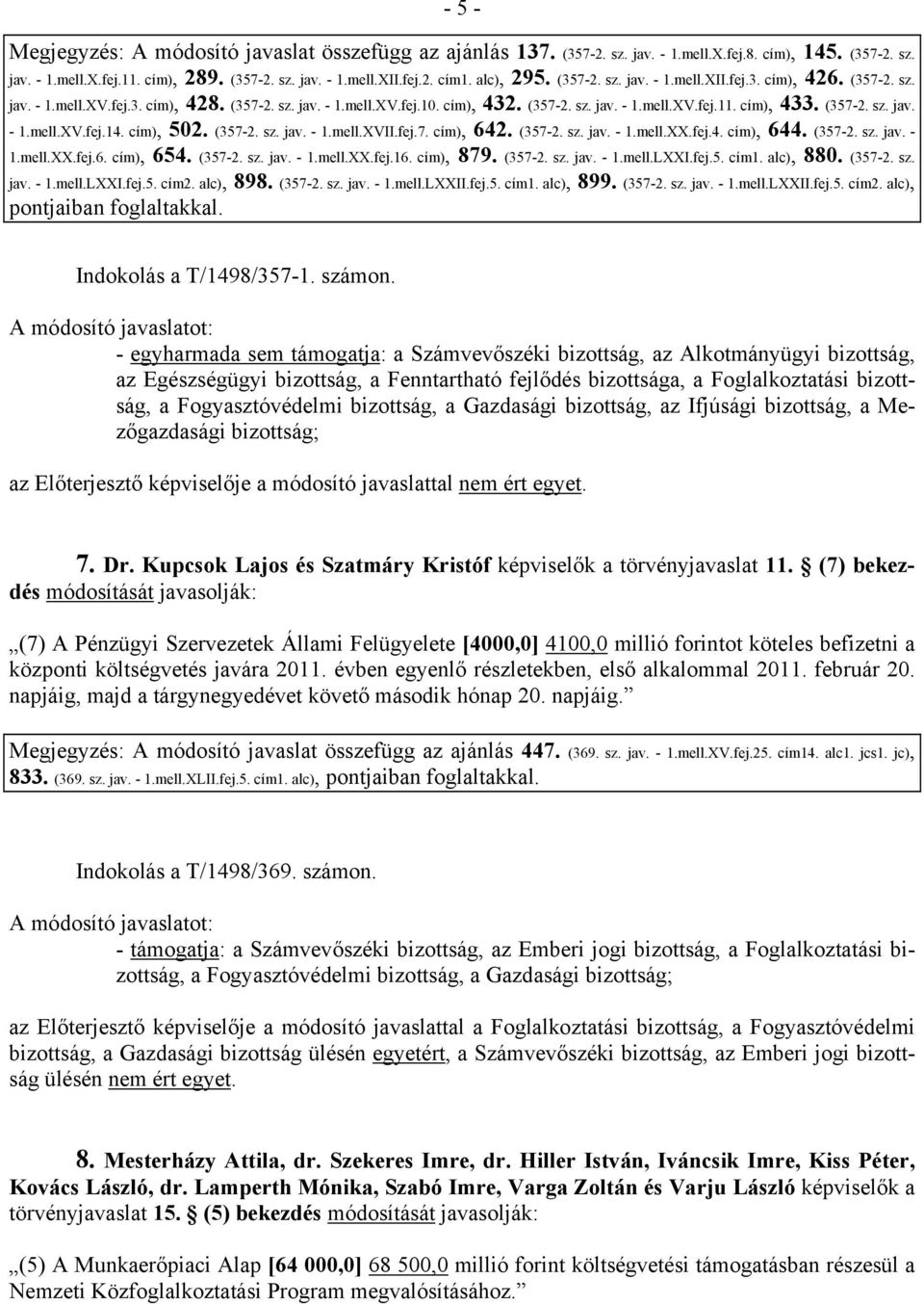 cím), 433. (357-2. sz. jav. - 1.mell.XV.fej.14. cím), 502. (357-2. sz. jav. - 1.mell.XVII.fej.7. cím), 642. (357-2. sz. jav. - 1.mell.XX.fej.4. cím), 644. (357-2. sz. jav. - 1.mell.XX.fej.6. cím), 654.