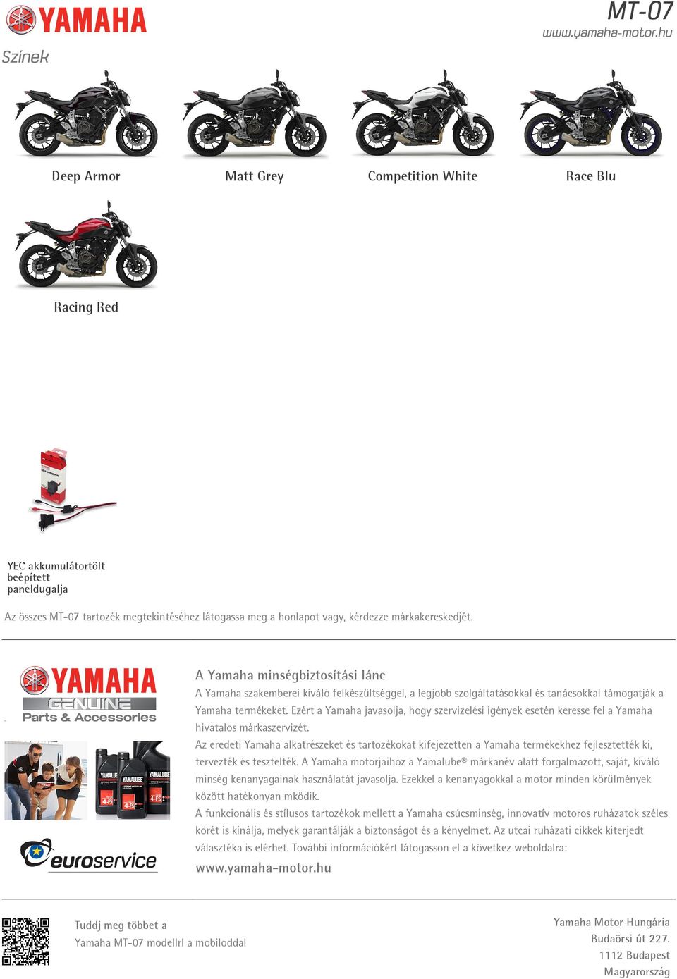 Ezért a Yamaha javasolja, hogy szervizelési igények esetén keresse fel a Yamaha hivatalos márkaszervizét.