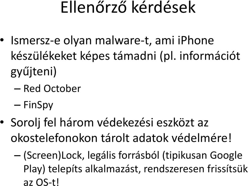 információt gyűjteni) Red October FinSpy Sorolj fel három védekezési eszközt az