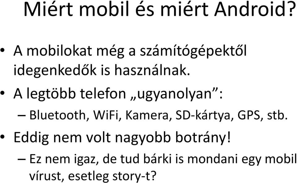 A legtöbb telefon ugyanolyan : Bluetooth, WiFi, Kamera, SD-kártya,