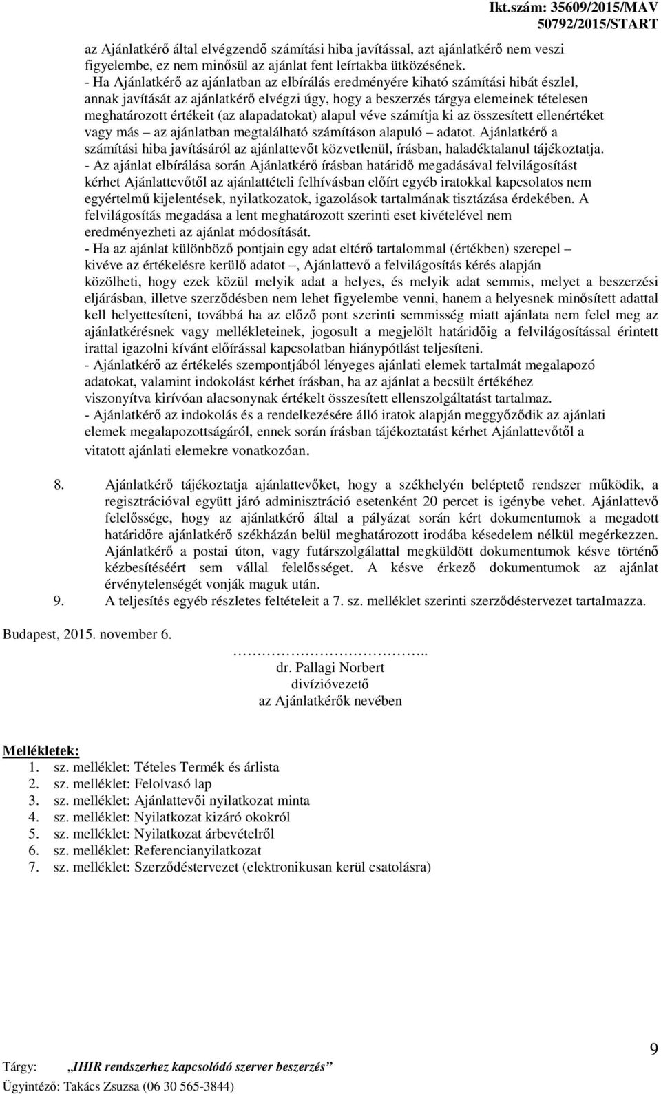 (az alapadatokat) alapul véve számítja ki az összesített ellenértéket vagy más az ajánlatban megtalálható számításon alapuló adatot.