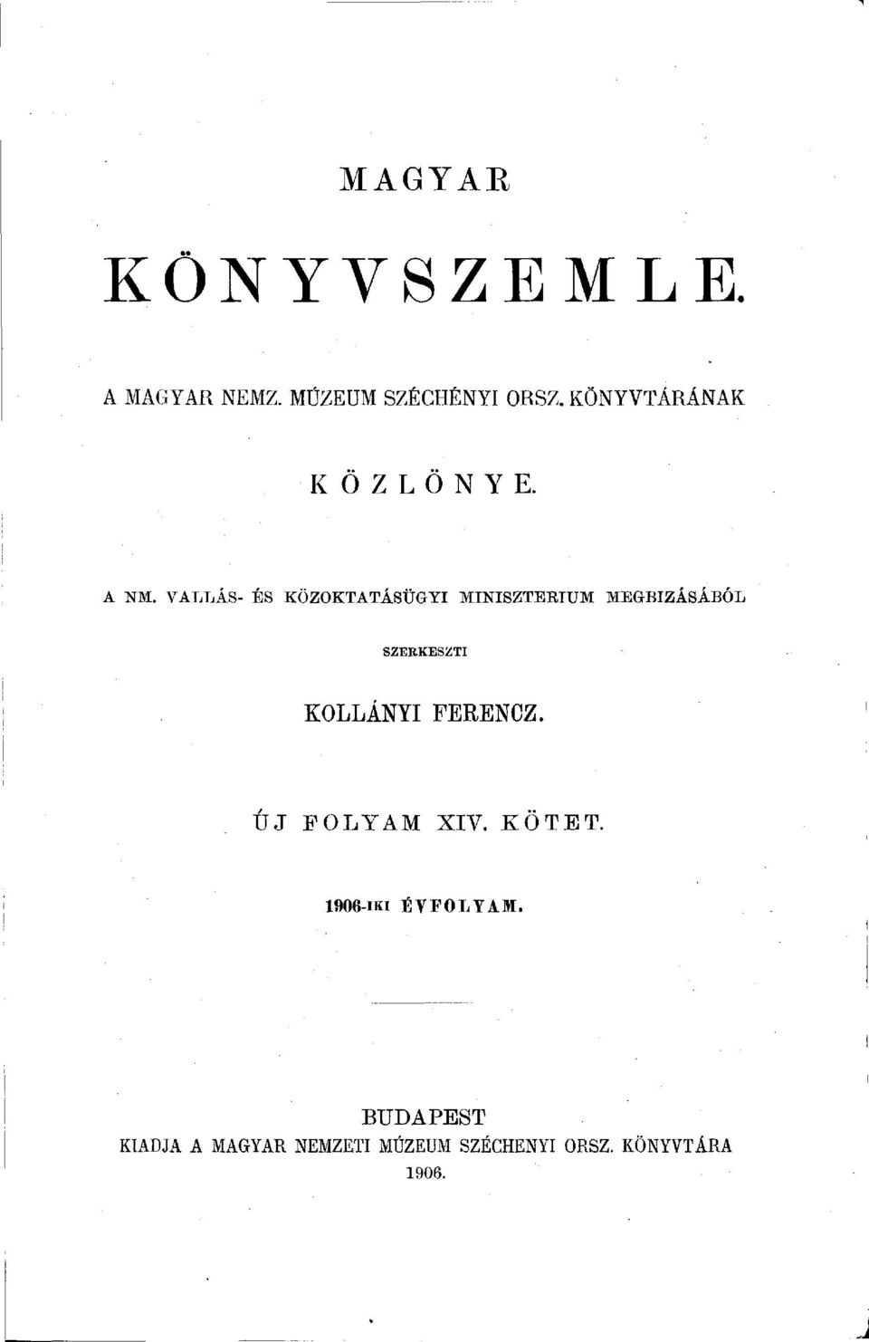 VALLÁS- ES KÖZOKTATÁSÜGYI MINISZTÉRIUM MEGBÍZÁSÁBÓL SZERKESZTI
