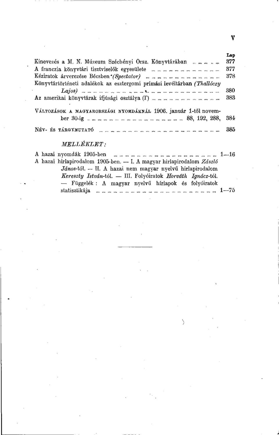 (Thállóczy Lajos) i 380 Az amerikai könyvtárak ifjúsági osztálya (I 1 ) 383 VÁLTOZÁSOK A MAGYARORSZÁGI NYOMDÁKNÁL 1906.
