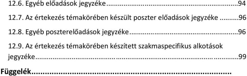 ..96 12.8. Egyéb poszterelőadások jegyzéke...96 12.9. Az