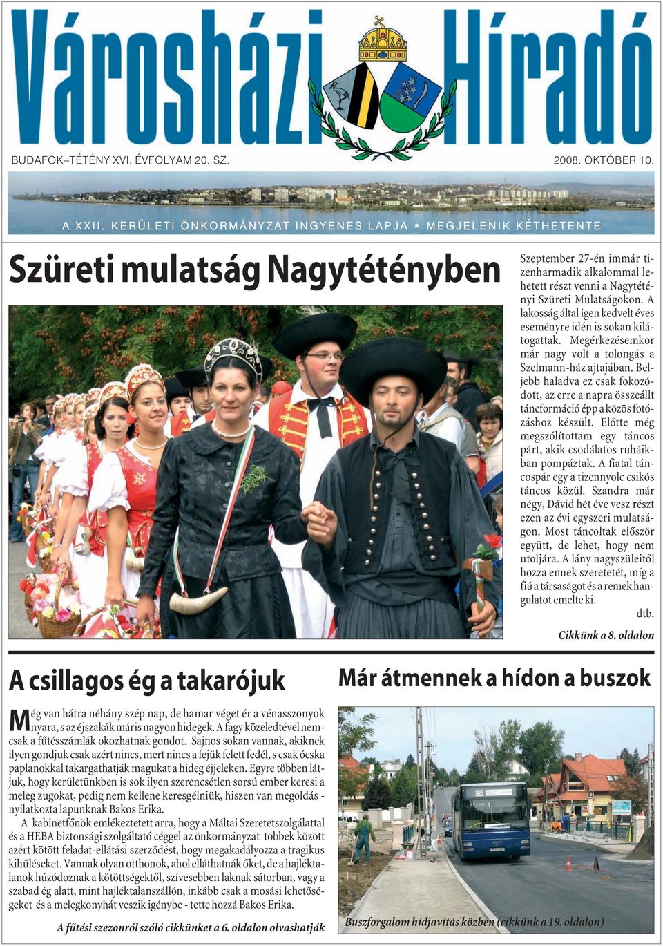 venni a Nagytétényi Szüreti Mulatságokon. A lakosság által igen kedvelt éves eseményre idén is sokan kilátogattak. Megérkezésemkor már nagy volt a tolongás a Szelmann-ház ajtajában.