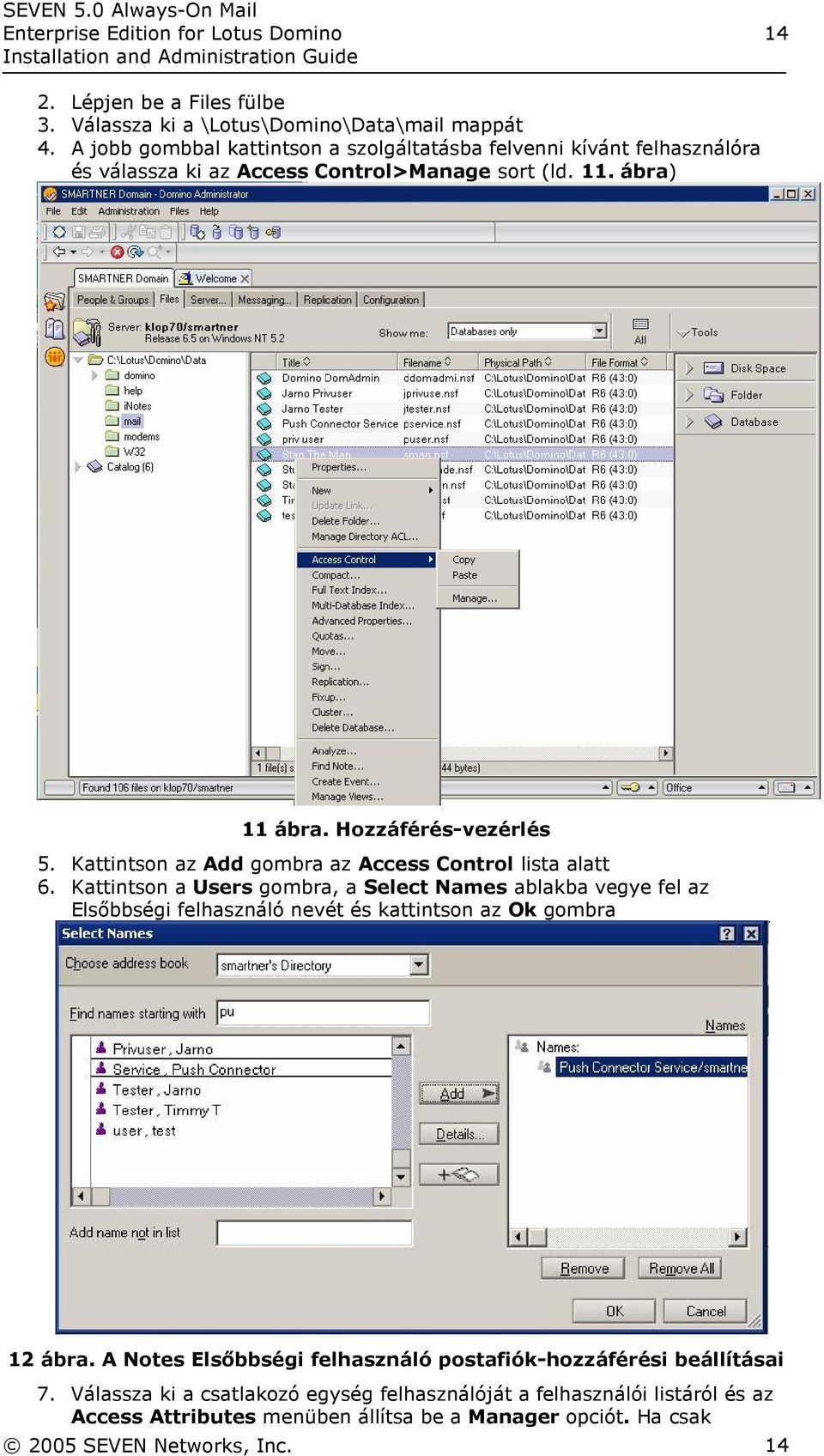 Kattintson az Add gombra az Access Control lista alatt 6.