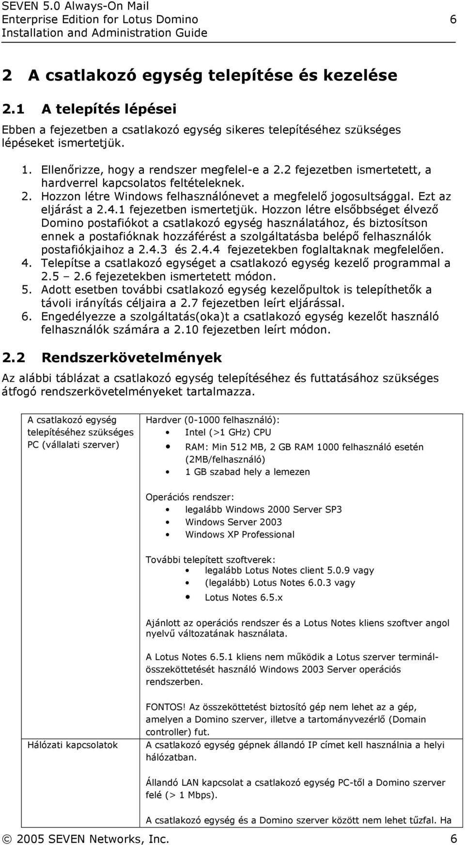 Ezt az eljárást a 2.4.1 fejezetben ismertetjük.