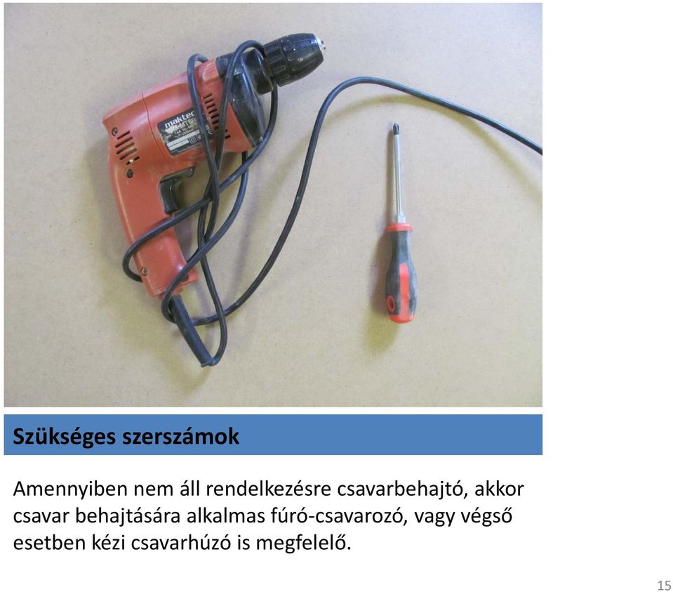 behajtására alkalmas fúró-csavarozó, vagy