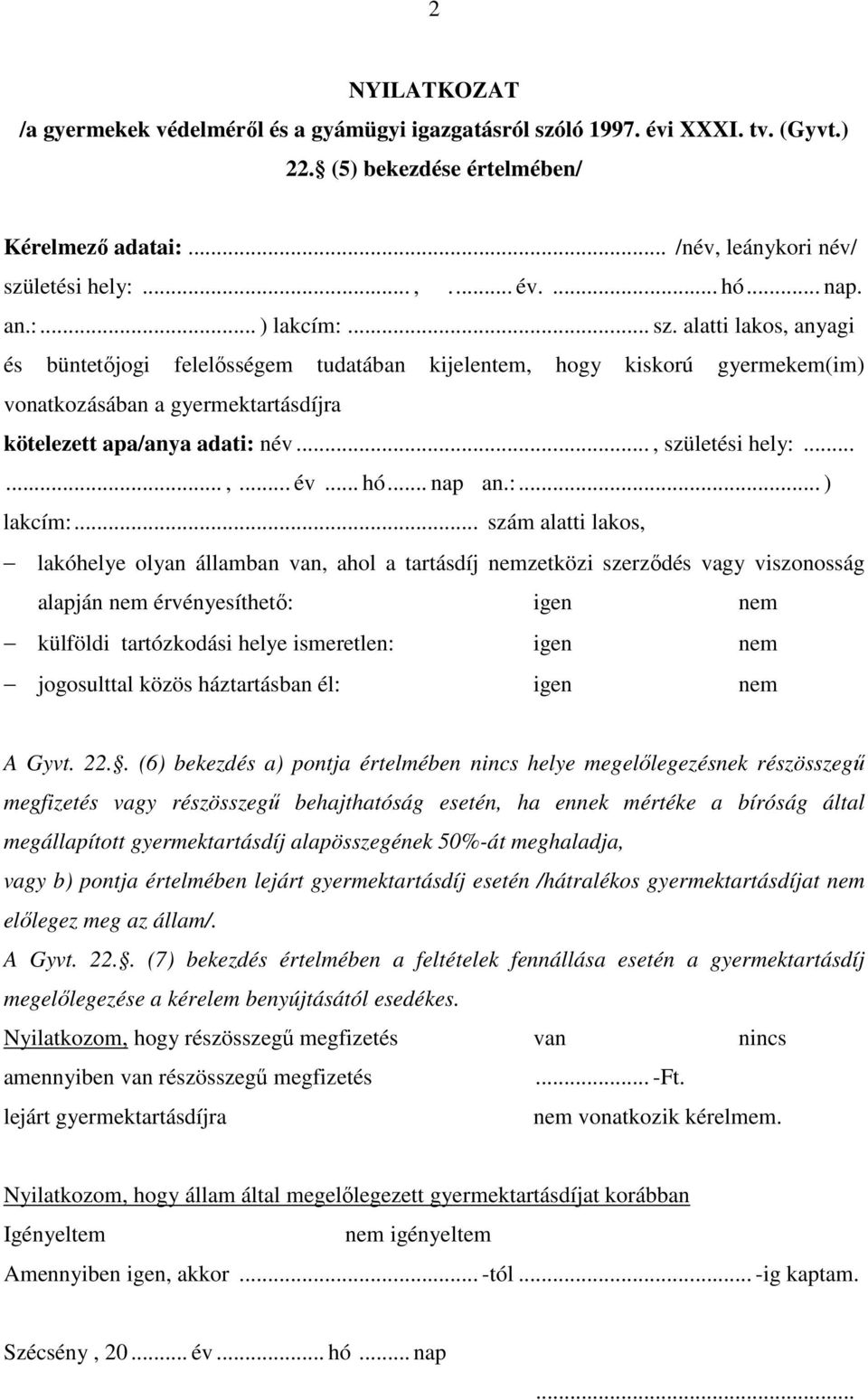 .., születési hely:......,... év... hó... nap an.:... ) lakcím:.