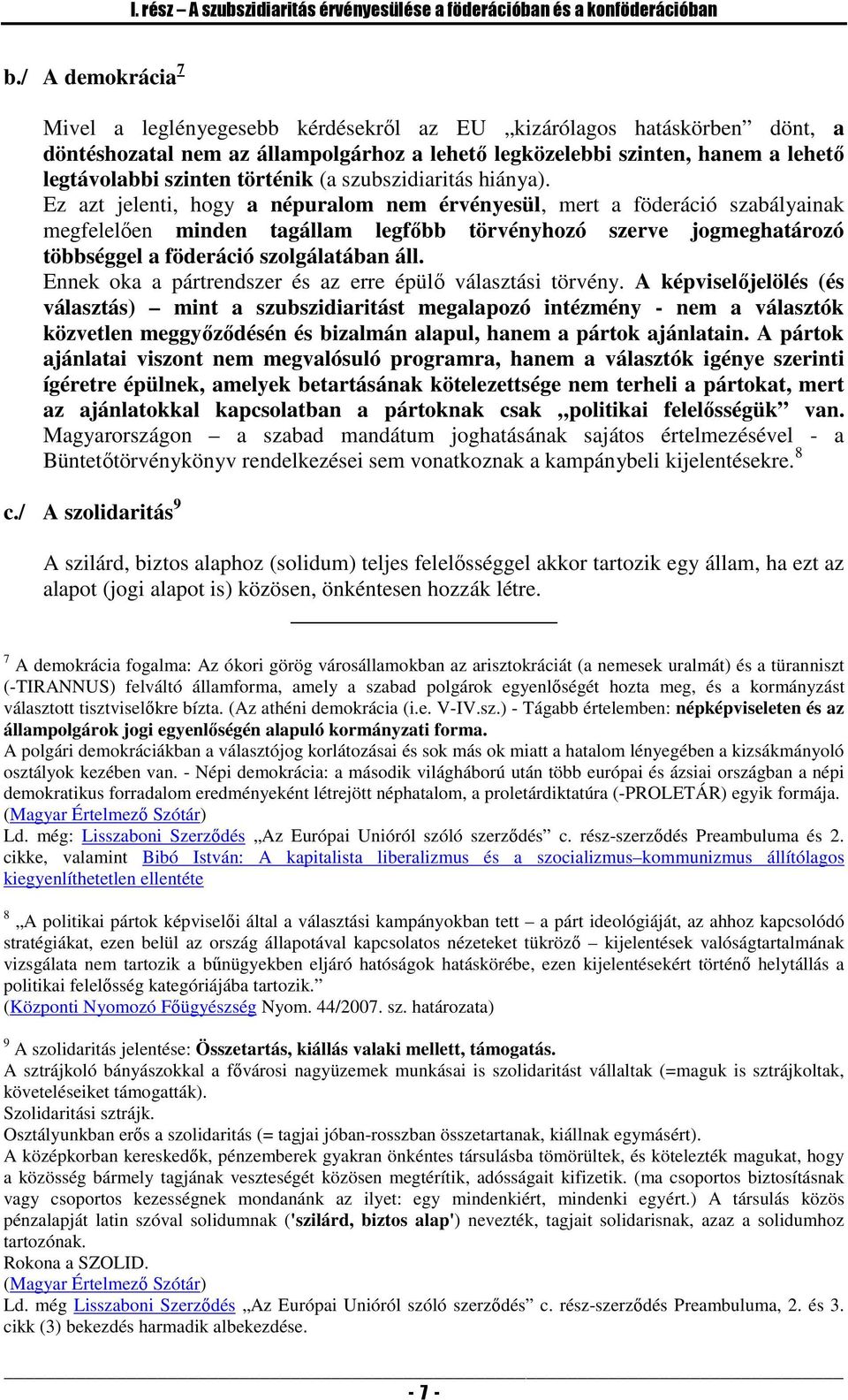 történik (a szubszidiaritás hiánya).