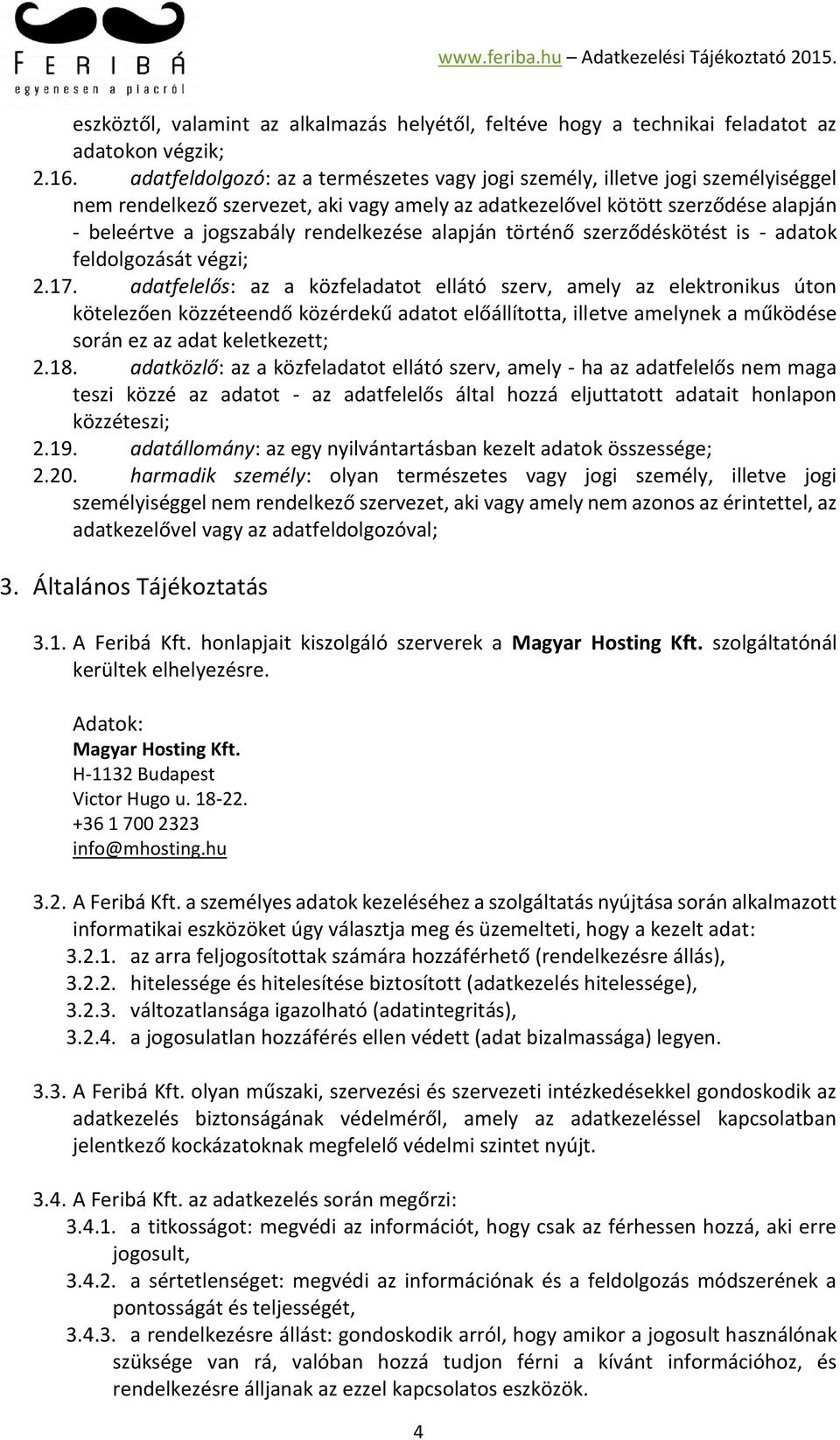 rendelkezése alapján történő szerződéskötést is - adatok feldolgozását végzi; 2.17.