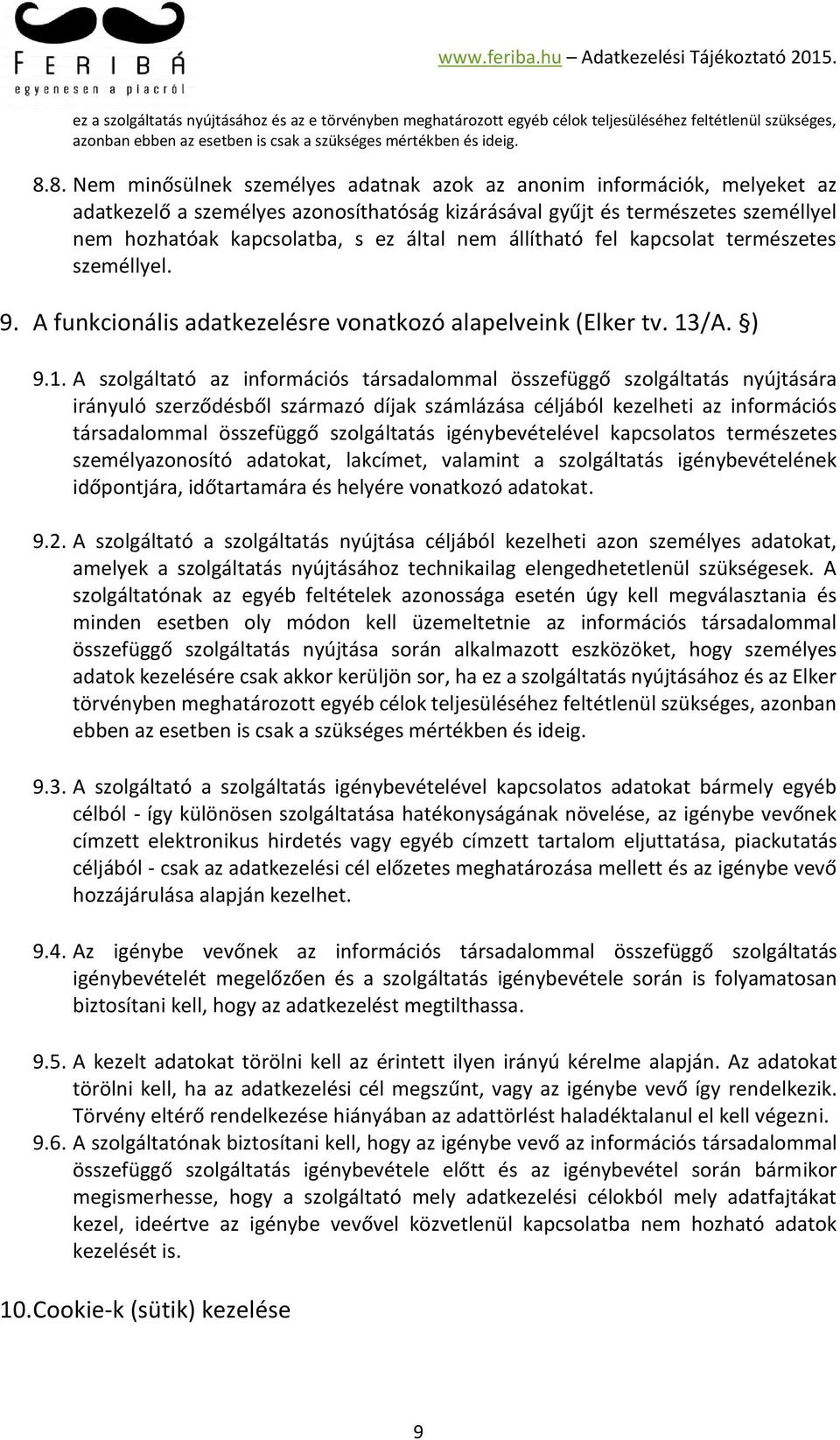 nem állítható fel kapcsolat természetes személlyel. 9. A funkcionális adatkezelésre vonatkozó alapelveink (Elker tv. 13