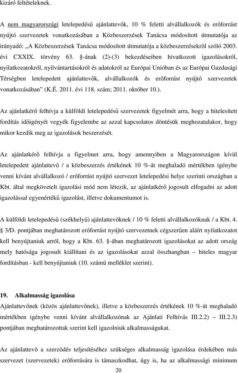 Tanácsa módosított útmutatója a közbeszerzésekről szóló 2003. évi CXXIX. törvény 63.