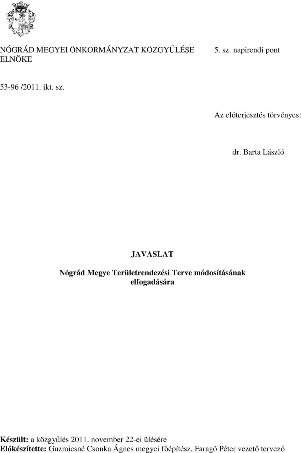 Barta László JAVASLAT Nógrád Megye Területrendezési Terve módosításának elfogadására