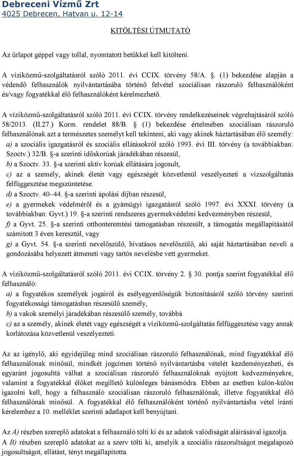 A víziközmű-szolgáltatásról szóló 2011. évi CCIX. törvény rendelkezéseinek végrehajtásáról szóló 58/2013. (II.27.) Korm. rendelet 88/B.