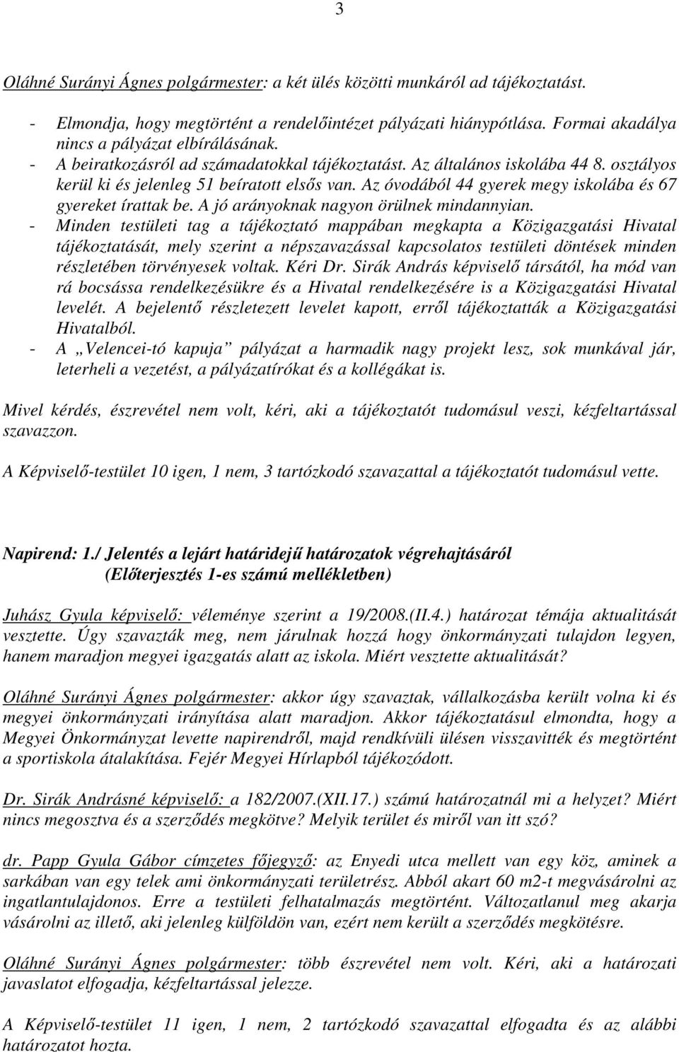 A jó arányoknak nagyon örülnek mindannyian.