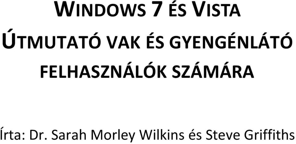 FELHASZNÁLÓK SZÁMÁRA Írta: Dr.