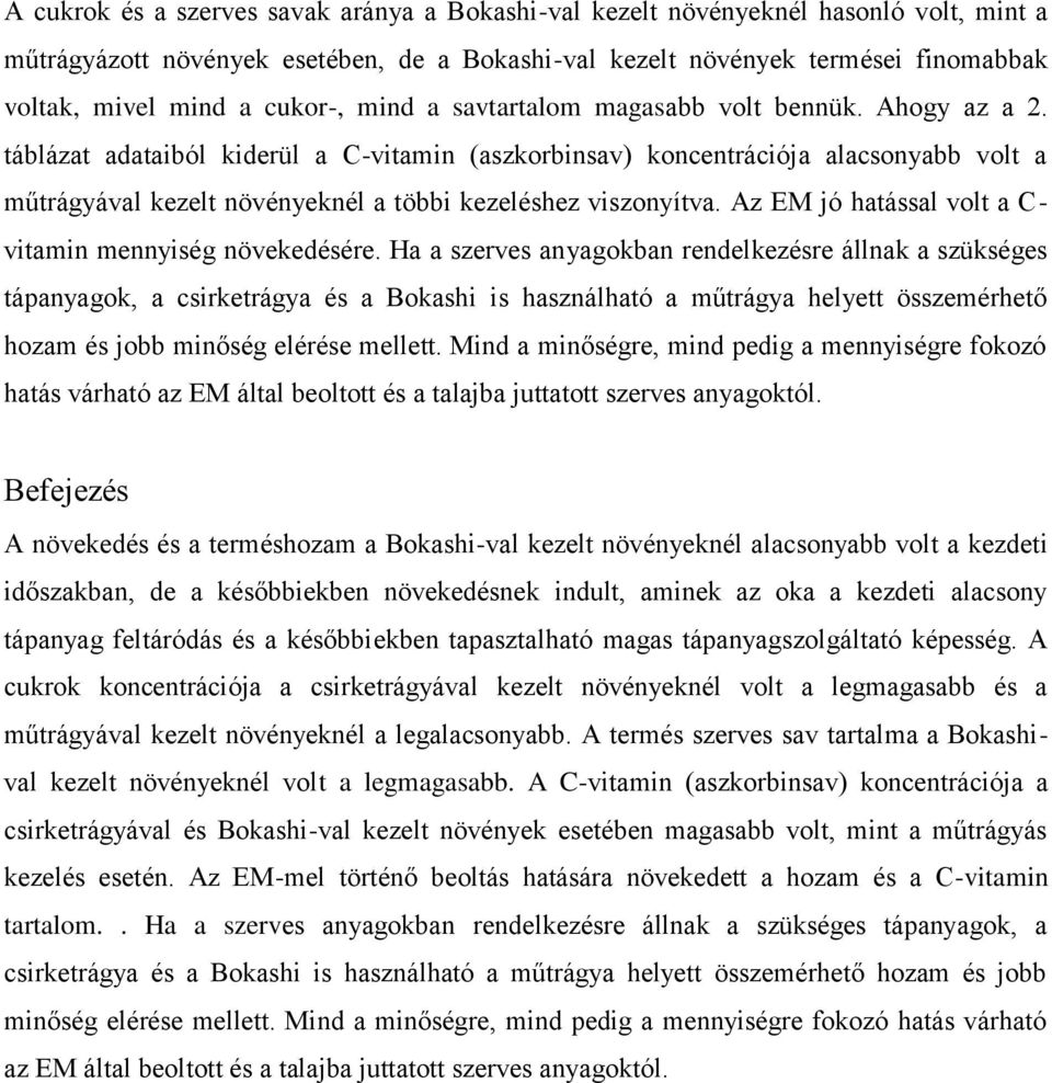 Az EM jó hatással olt a C- itamin mennyiség nöekedésére.
