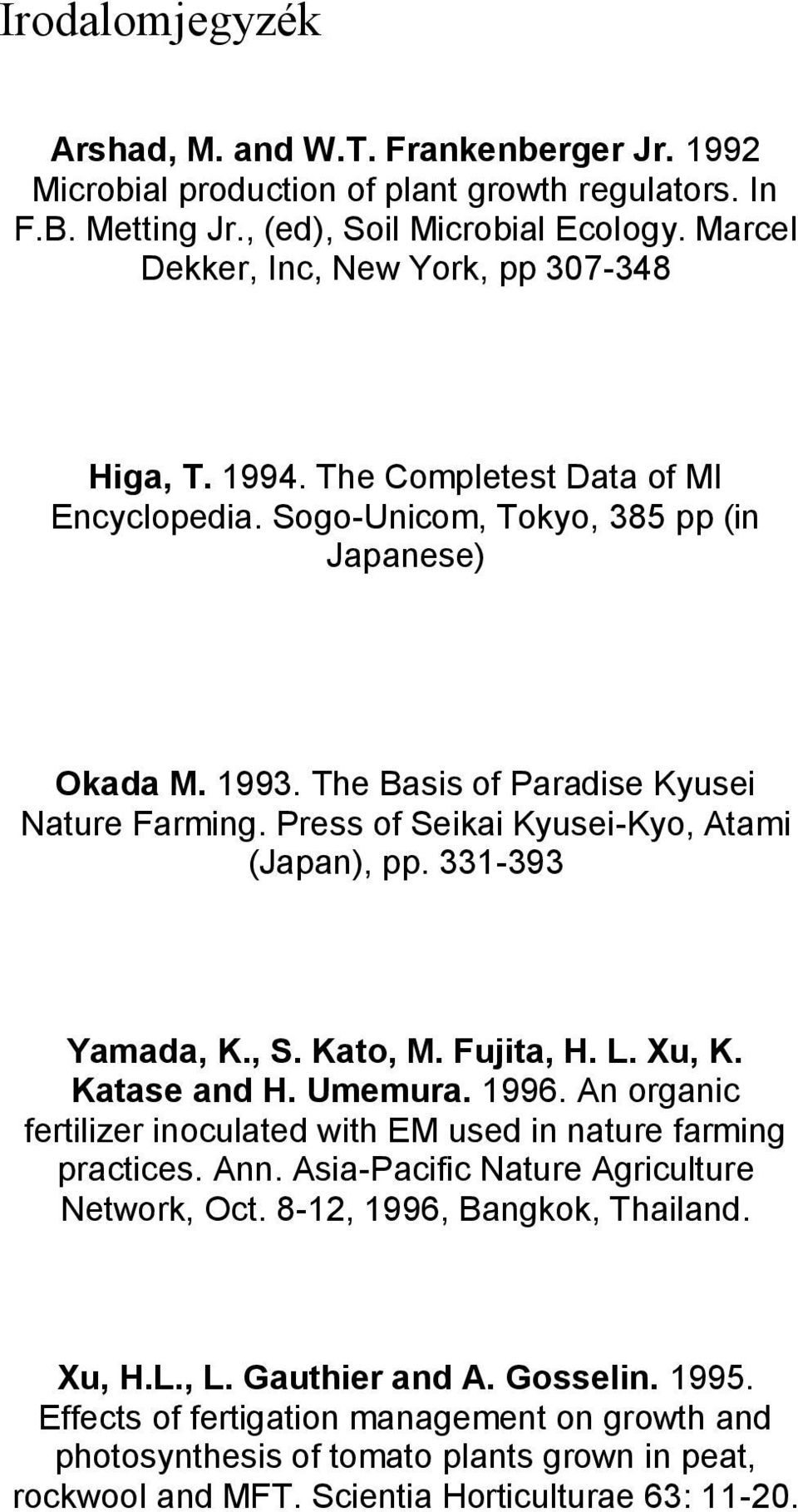 Press of Seikai Kyusei-Kyo, Atami (Japan), pp. 331-393 Yamada, K., S. Kato, M. Fujita, H. L. Xu, K. Katase and H. Umemura. 1996.