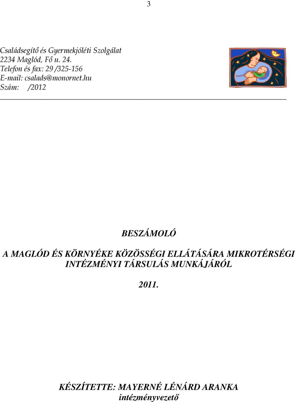hu Szám: /2012 BESZÁMOLÓ A MAGLÓD ÉS KÖRNYÉKE KÖZÖSSÉGI ELLÁTÁSÁRA