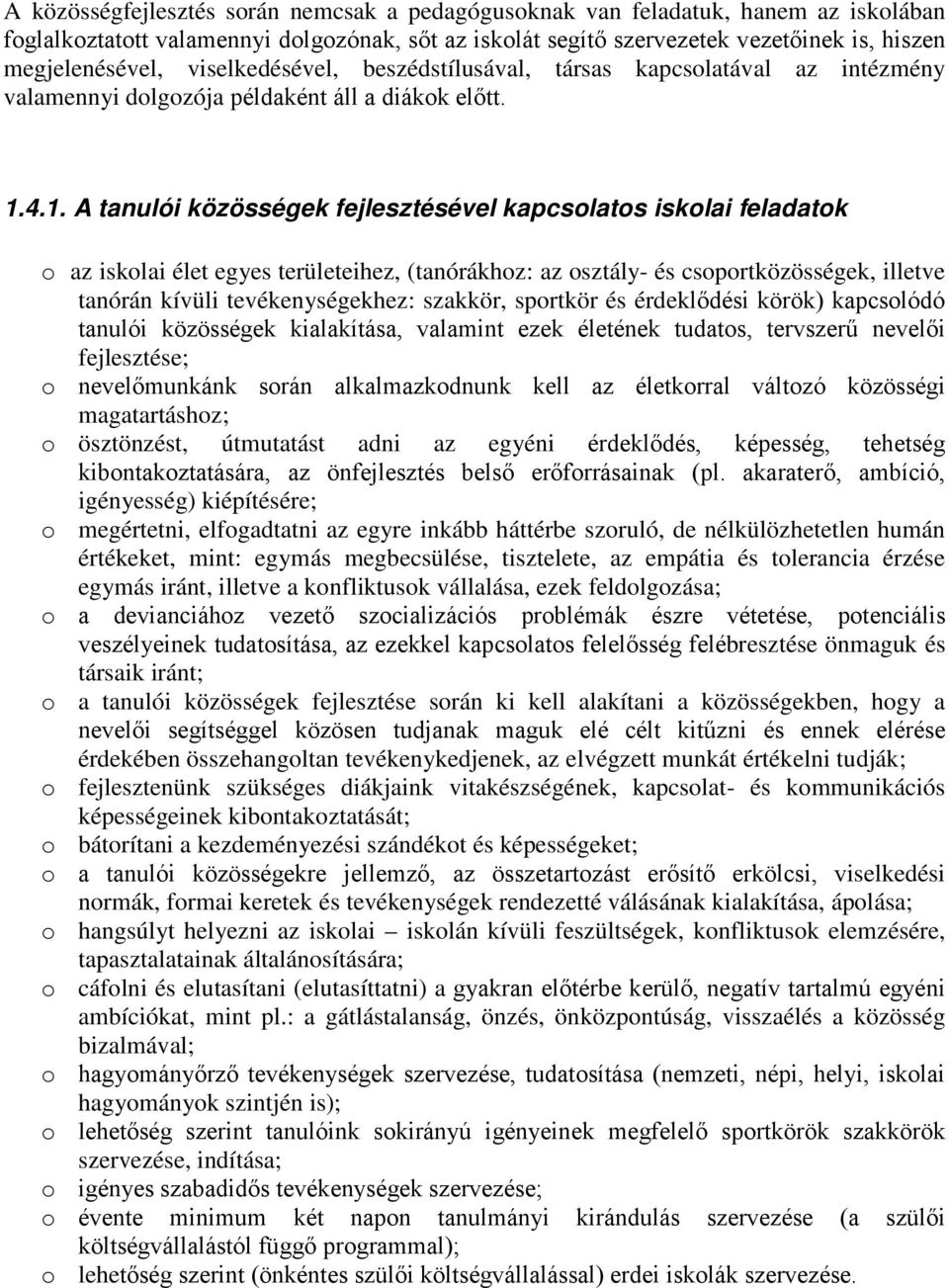 4.1. A tanulói közösségek fejlesztésével kapcslats isklai feladatk az isklai élet egyes területeihez, (tanórákhz: az sztály- és csprtközösségek, illetve tanórán kívüli tevékenységekhez: szakkör,