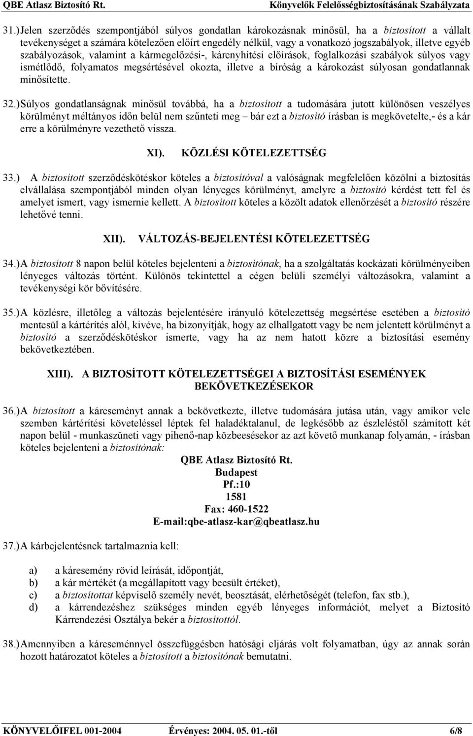gondatlannak minősítette. 32.