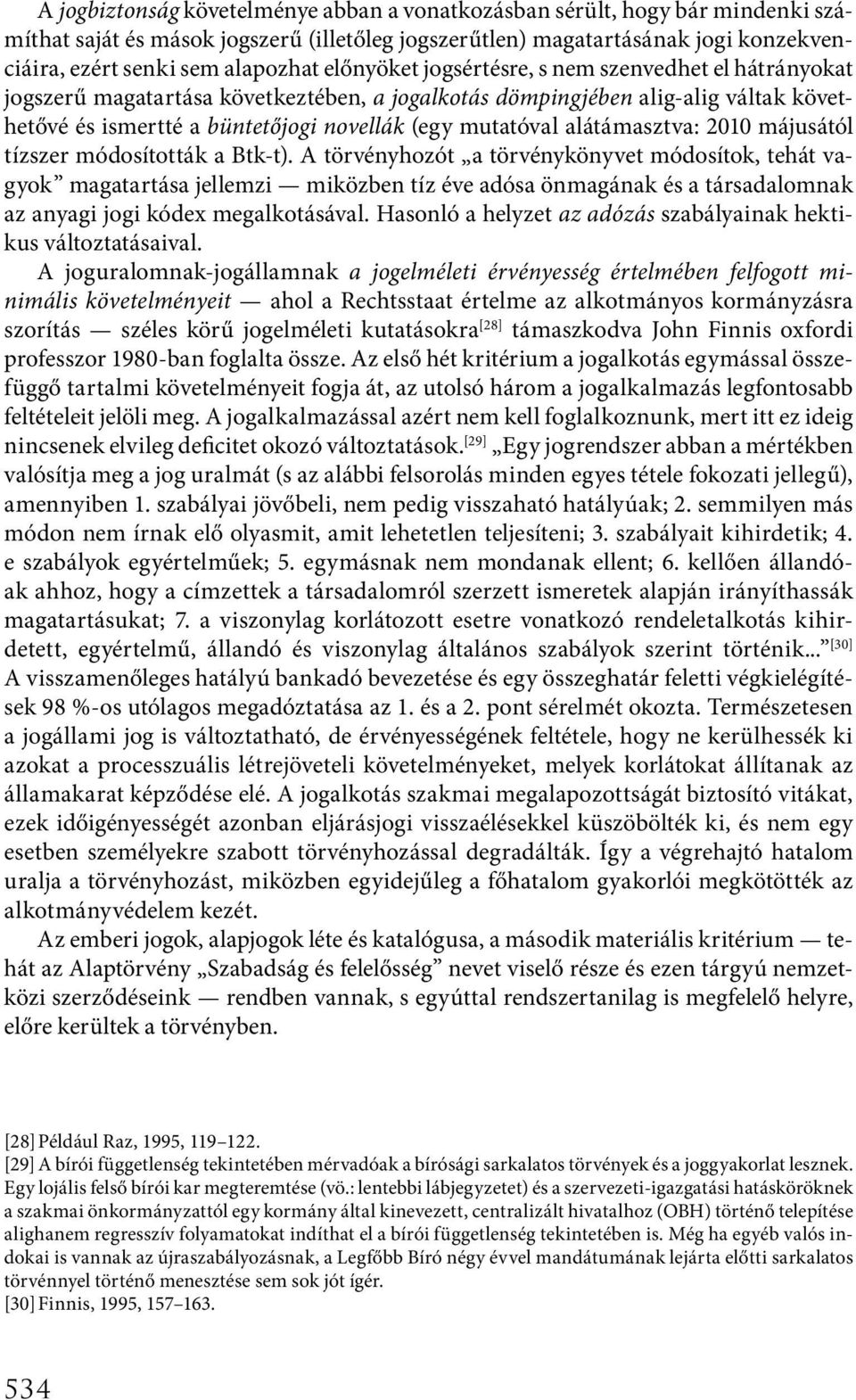 alátámasztva: 2010 májusától tízszer módosították a Btk-t).