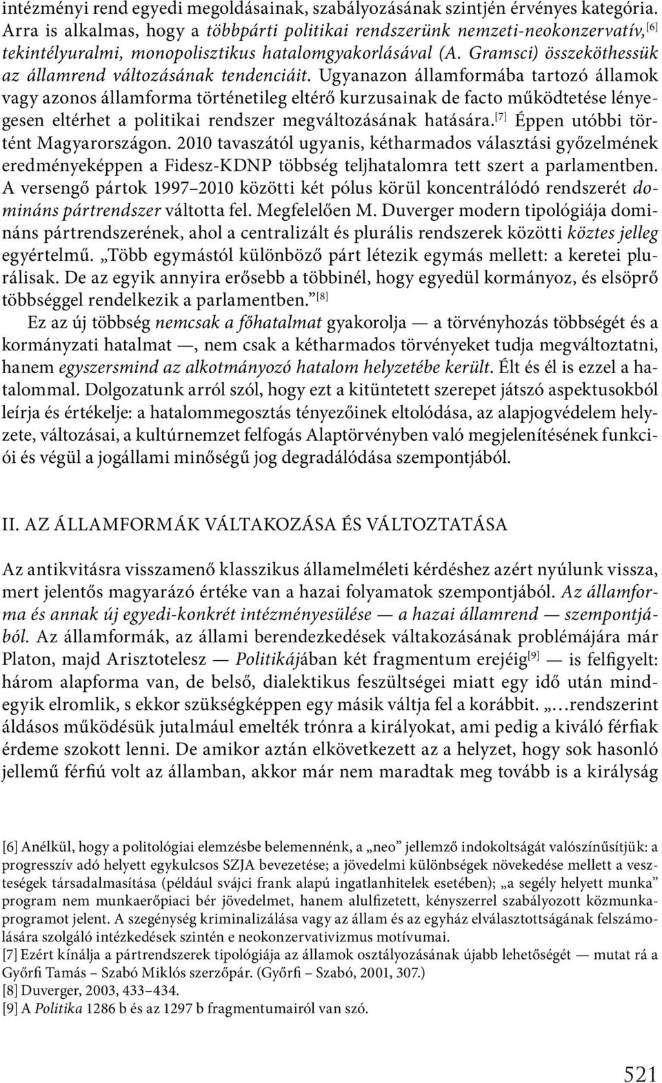 Gramsci) összeköthessük az államrend változásának tendenciáit.