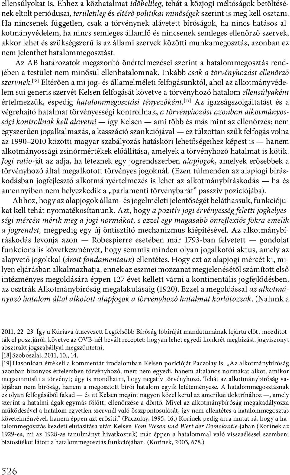 állami szervek közötti munkamegosztás, azonban ez nem jelenthet hatalommegosztást.