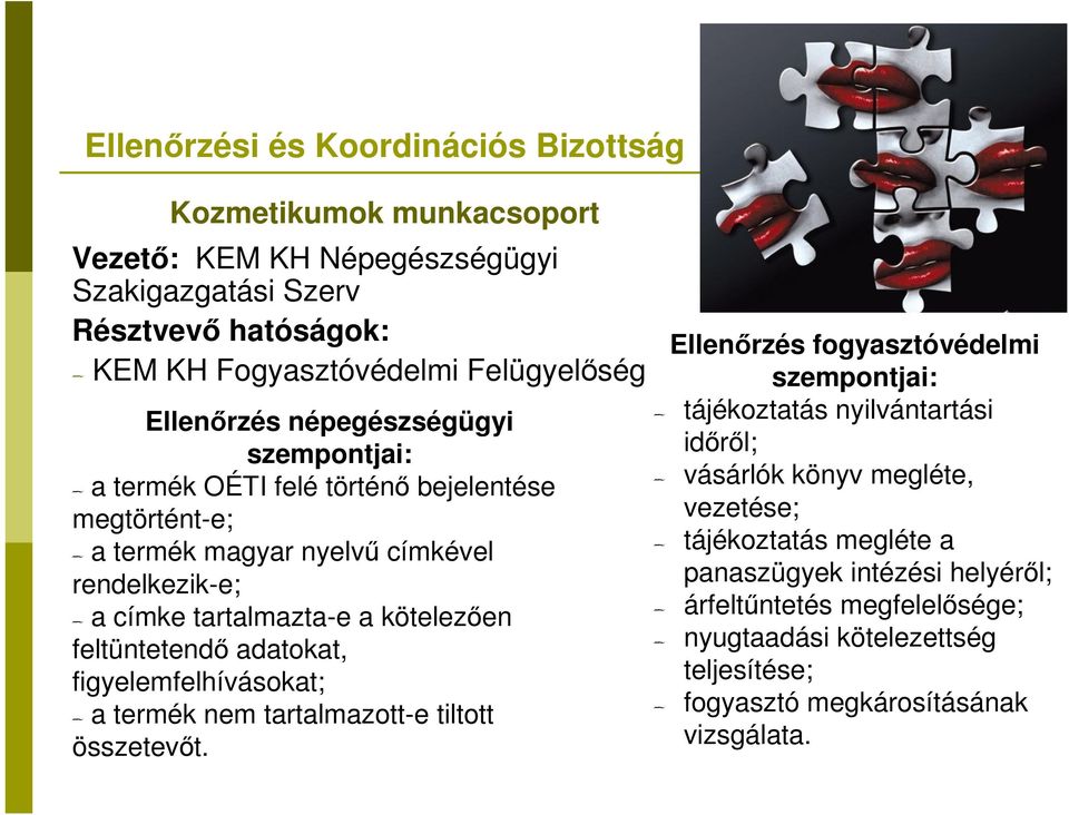 adatokat, figyelemfelhívásokat; a termék nem tartalmazott-e tiltott összetevőt.