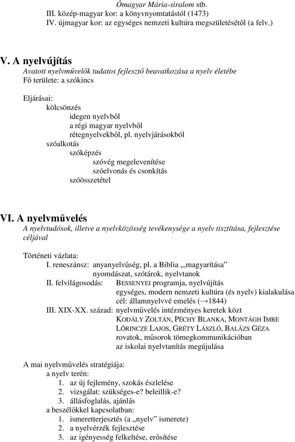 nyelvjárásokból szóalkotás szóképzés szóvég megelevenítése szóelvonás és csonkítás szóösszetétel VI.