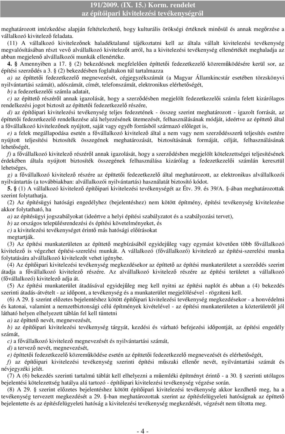 ellenértékét meghaladja az abban megjelenı alvállalkozói munkák ellenértéke. 4. Amennyiben a 17.