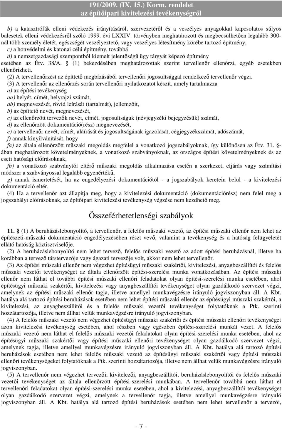 építmény, továbbá d) a nemzetgazdasági szempontból kiemelt jelentıségő ügy tárgyát képezı építmény esetében az Étv. 38/A.