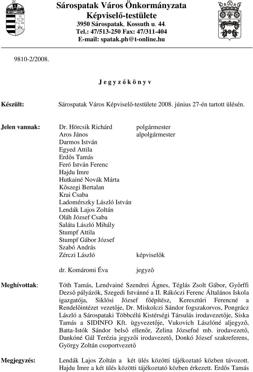 Sárospatak Város Önkormányzata Képviselı-testülete 3950 Sárospatak, Kossuth  u. 44. Tel.: 47/ Fax: 47/ - PDF Free Download