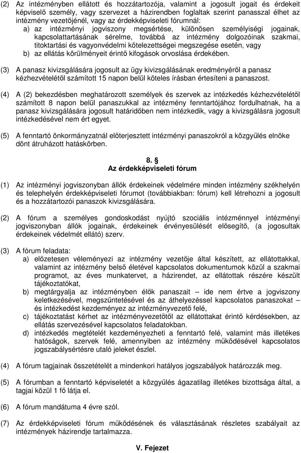 vagyonvédelmi kötelezettségei megszegése esetén, vagy b) az ellátás körülményeit érintő kifogások orvoslása érdekében.