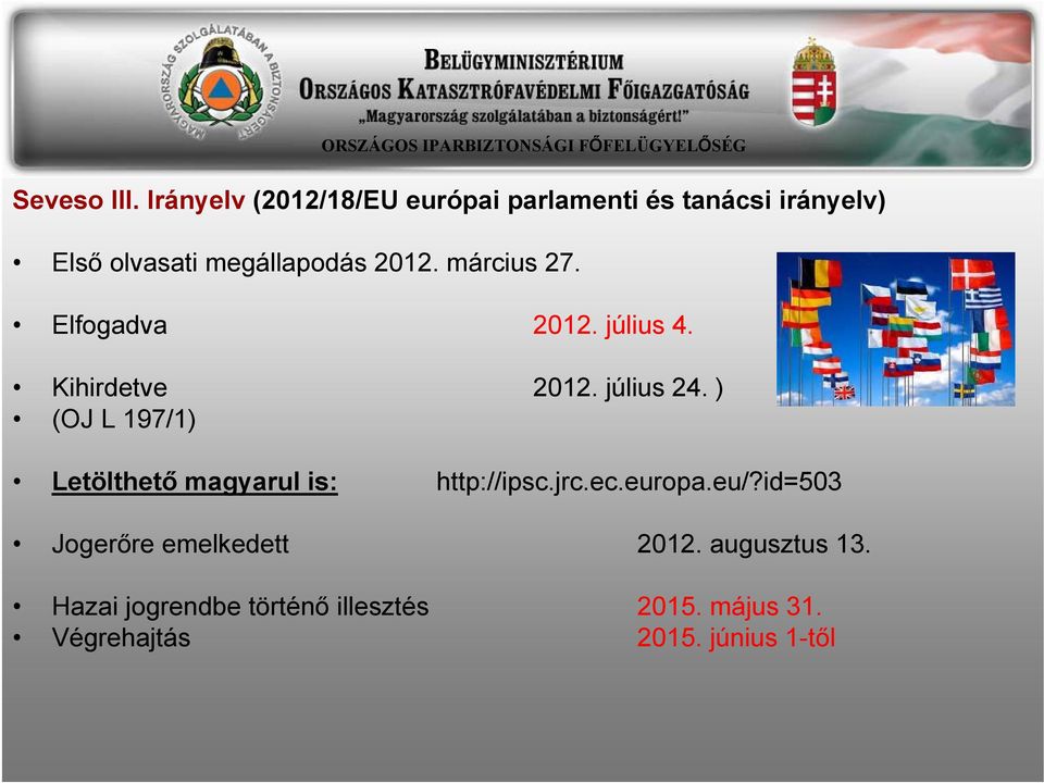 2012. március 27. Elfogadva 2012. július 4. Kihirdetve 2012. július 24.