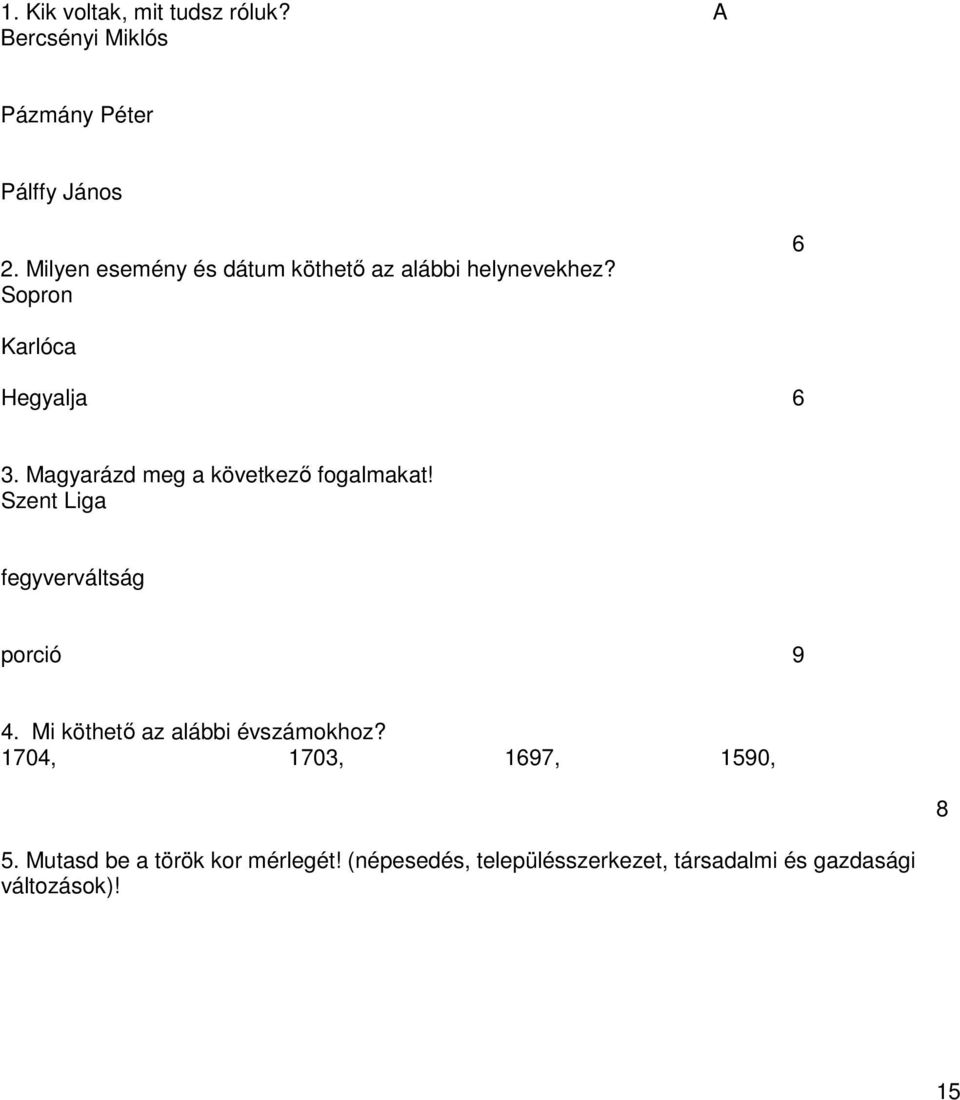 Magyarázd meg a következő fogalmakat! Szent Liga fegyverváltság porció 9 4.