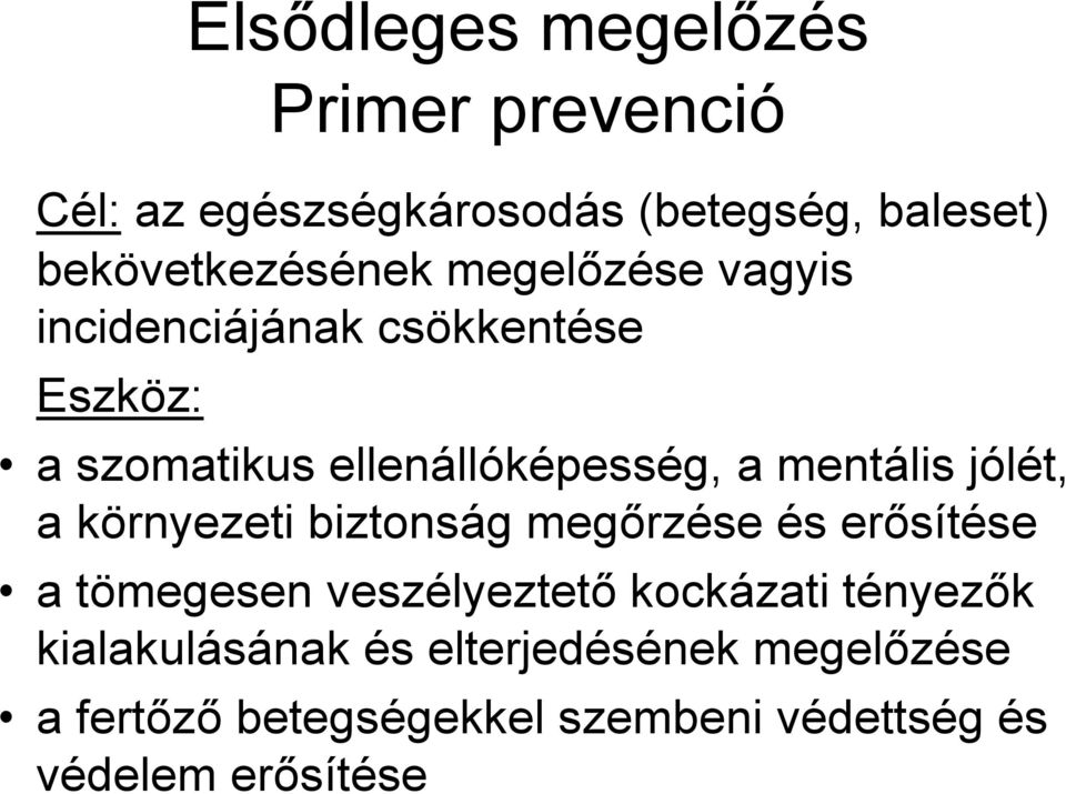 jólét, a környezeti biztonság megőrzése és erősítése a tömegesen veszélyeztető kockázati tényezők