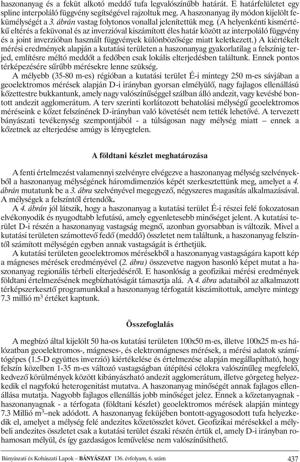 (A helyenkénti kismértékû eltérés a feküvonal és az inverzióval kiszámított éles határ között az interpoláló függvény és a joint inverzióban használt függvények különbözôsége miatt keletkezett.